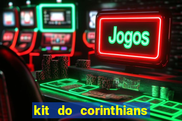 kit do corinthians dls 22